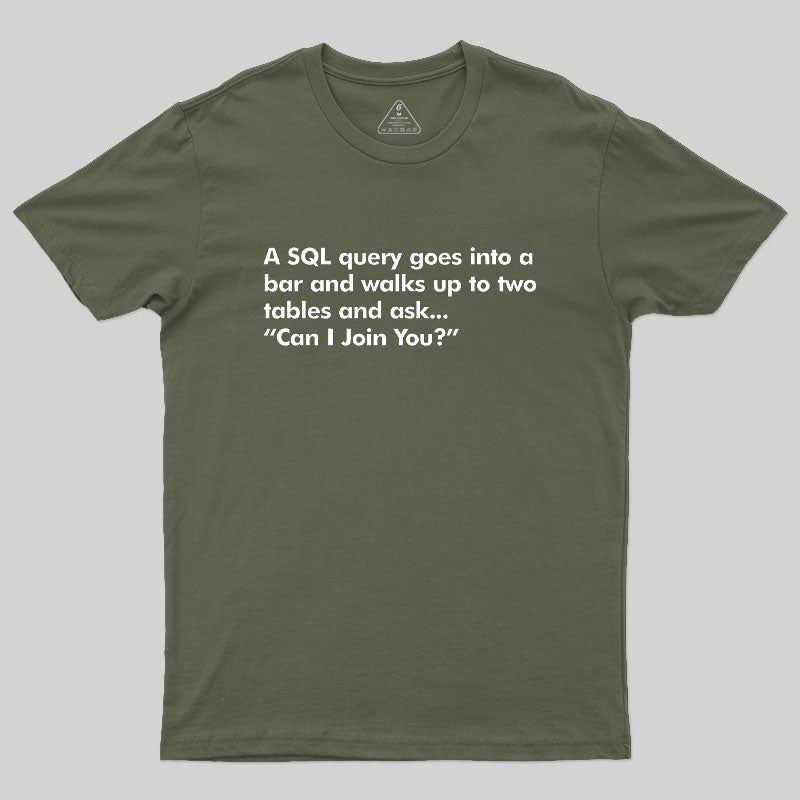 A SQL Query Goes Into A Bar  T-Shirt