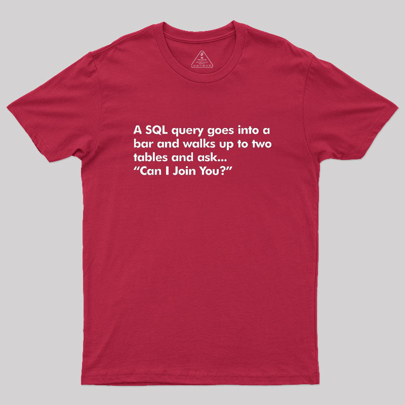A SQL Query Goes Into A Bar  T-Shirt