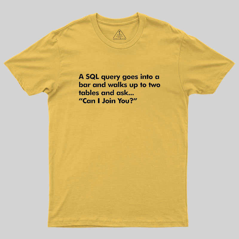 A SQL Query Goes Into A Bar  T-Shirt