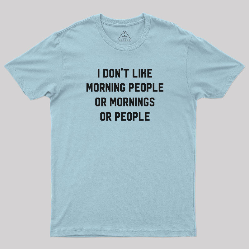 I Don't Like Morning People  T-Shirt