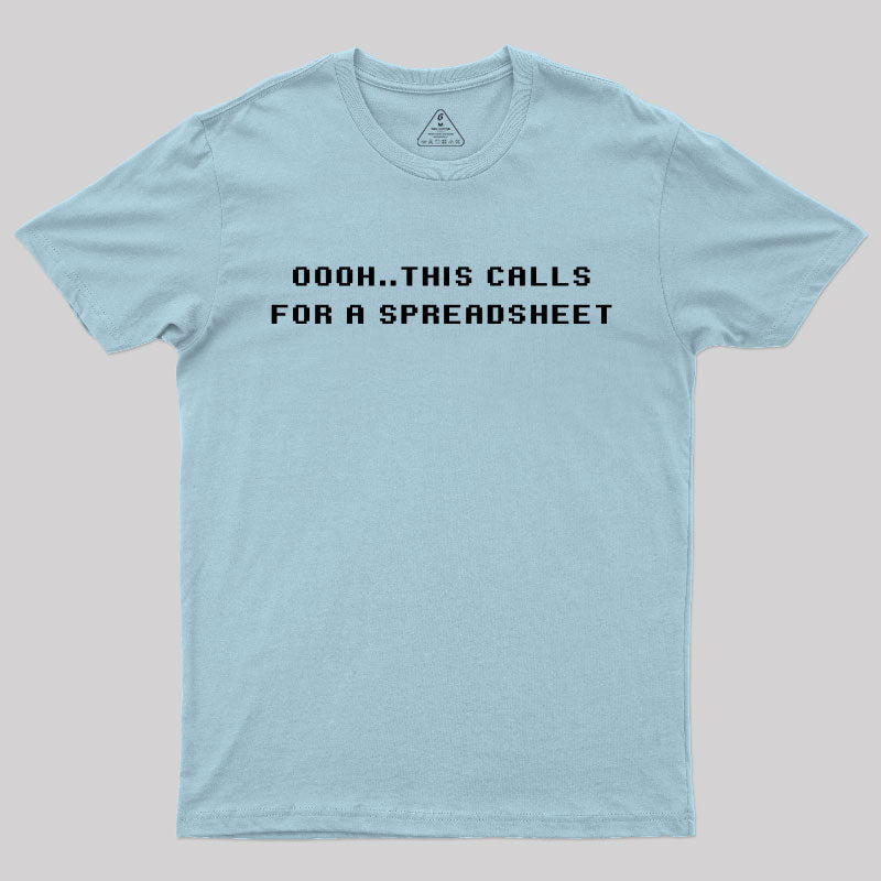 Oooh this Calls for a Spreadsheet  T-Shirt