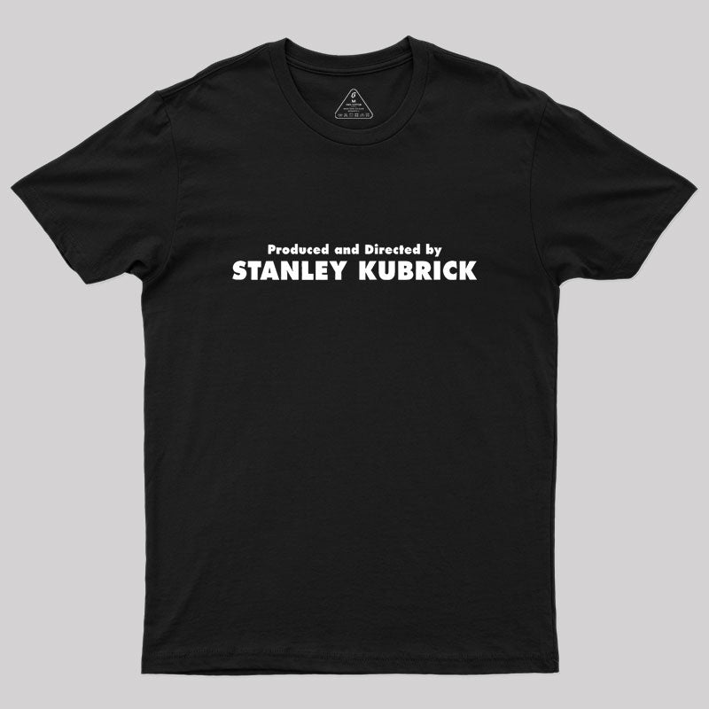 Produced And Directed By Stanley Kubrick  T-Shirt