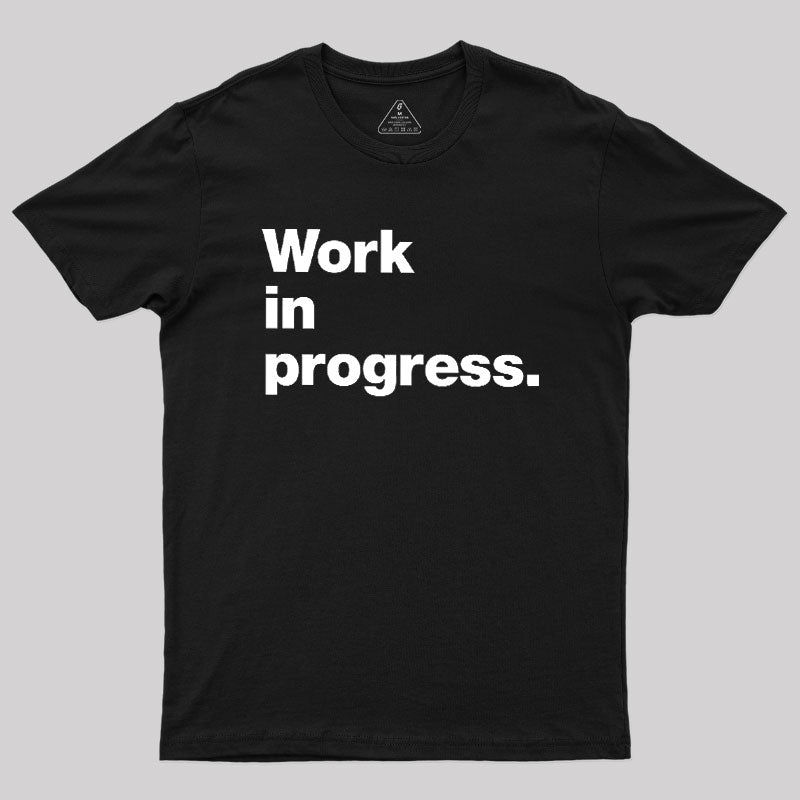 Work In Progress  T-Shirt