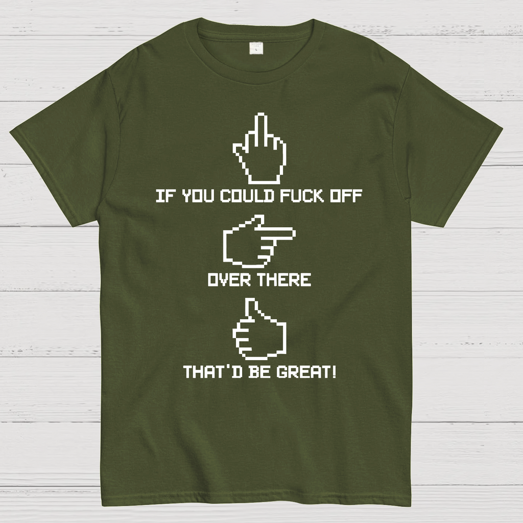 If You Could Fuck Off  T-Shirt