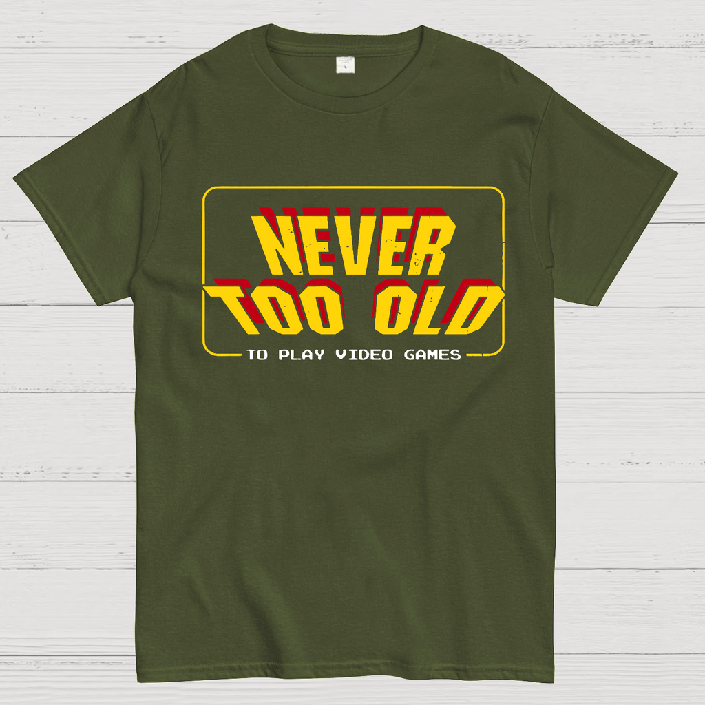 Never Too Old  T-Shirt