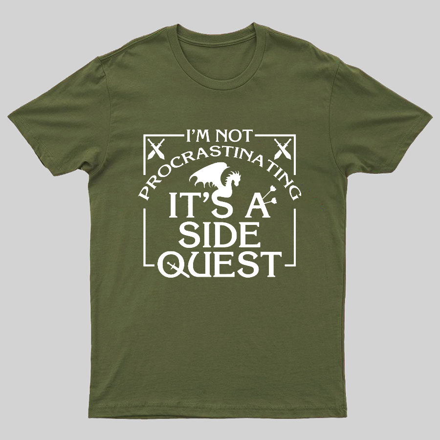 I'm Not Procrastinating, It's A Side Quest y T-Shirt