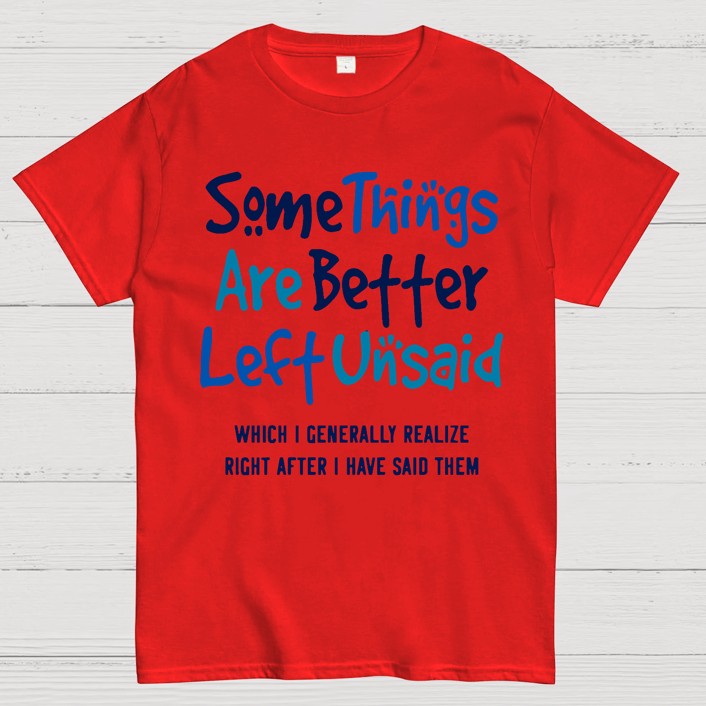Some Things Are Just Better Left Unsaid  T-Shirt