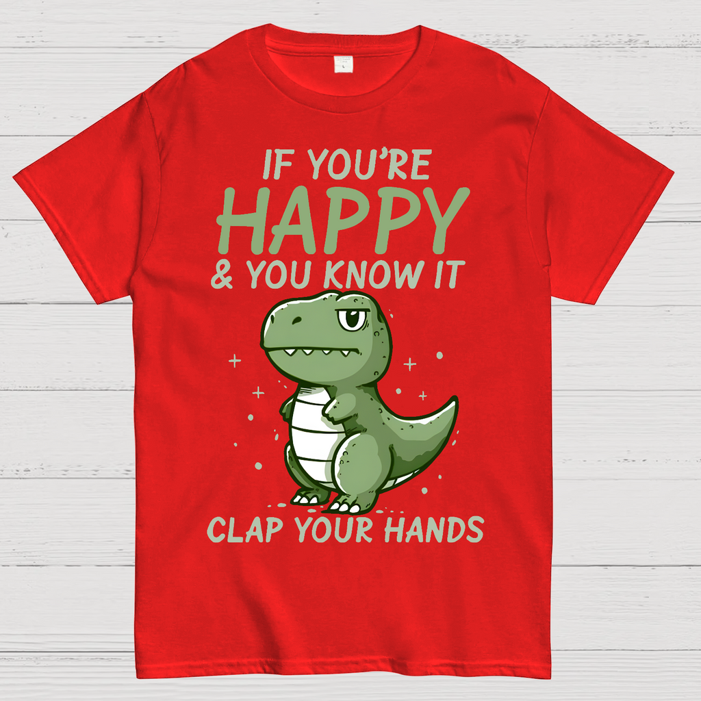 If you are happy, clap your  T-Shirt