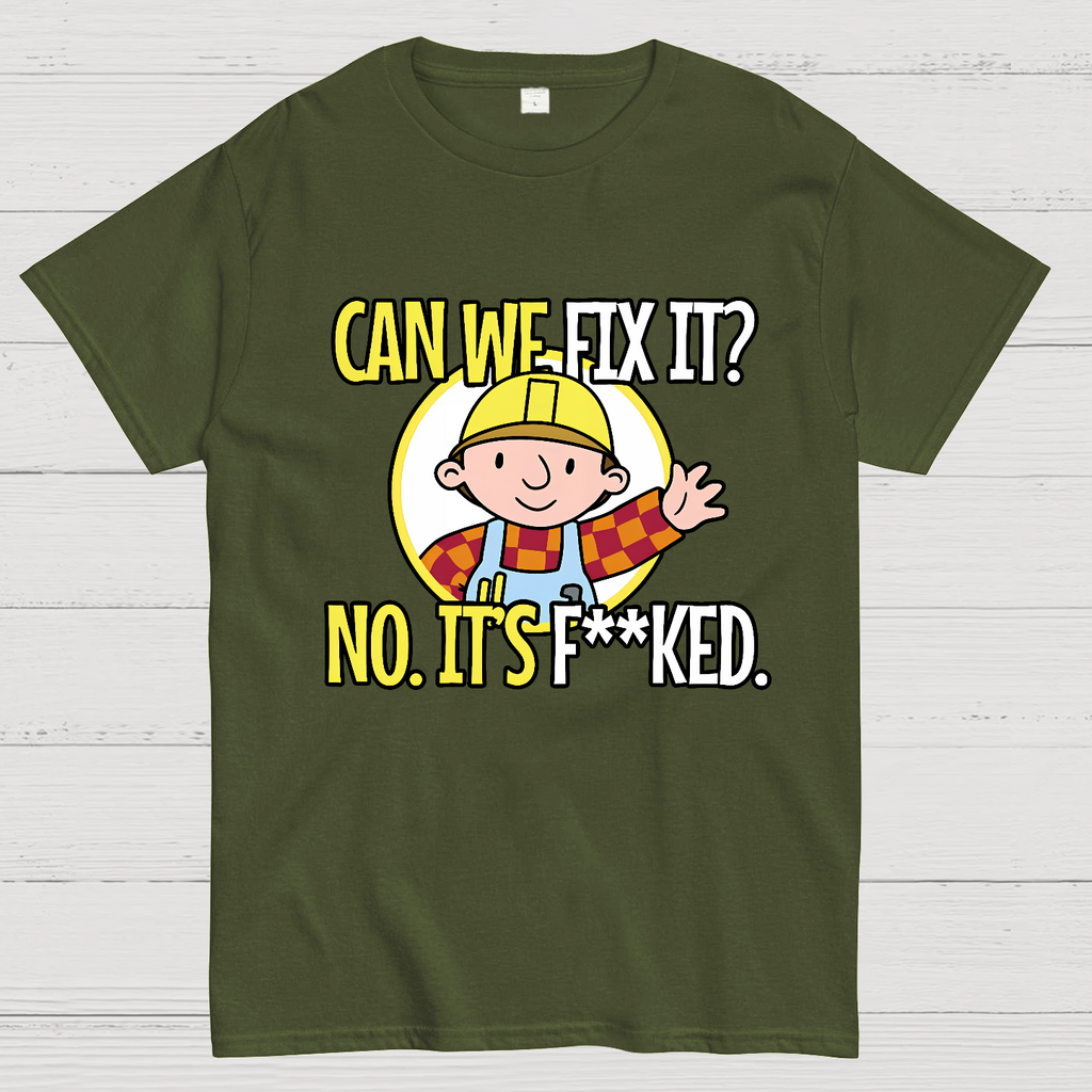 We Can't Fix It.  T-Shirt