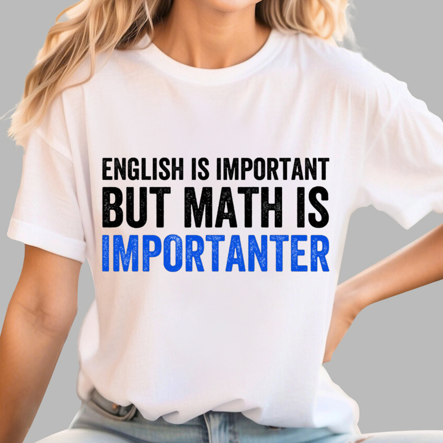 English is important but Math is importanter  T-Shirt