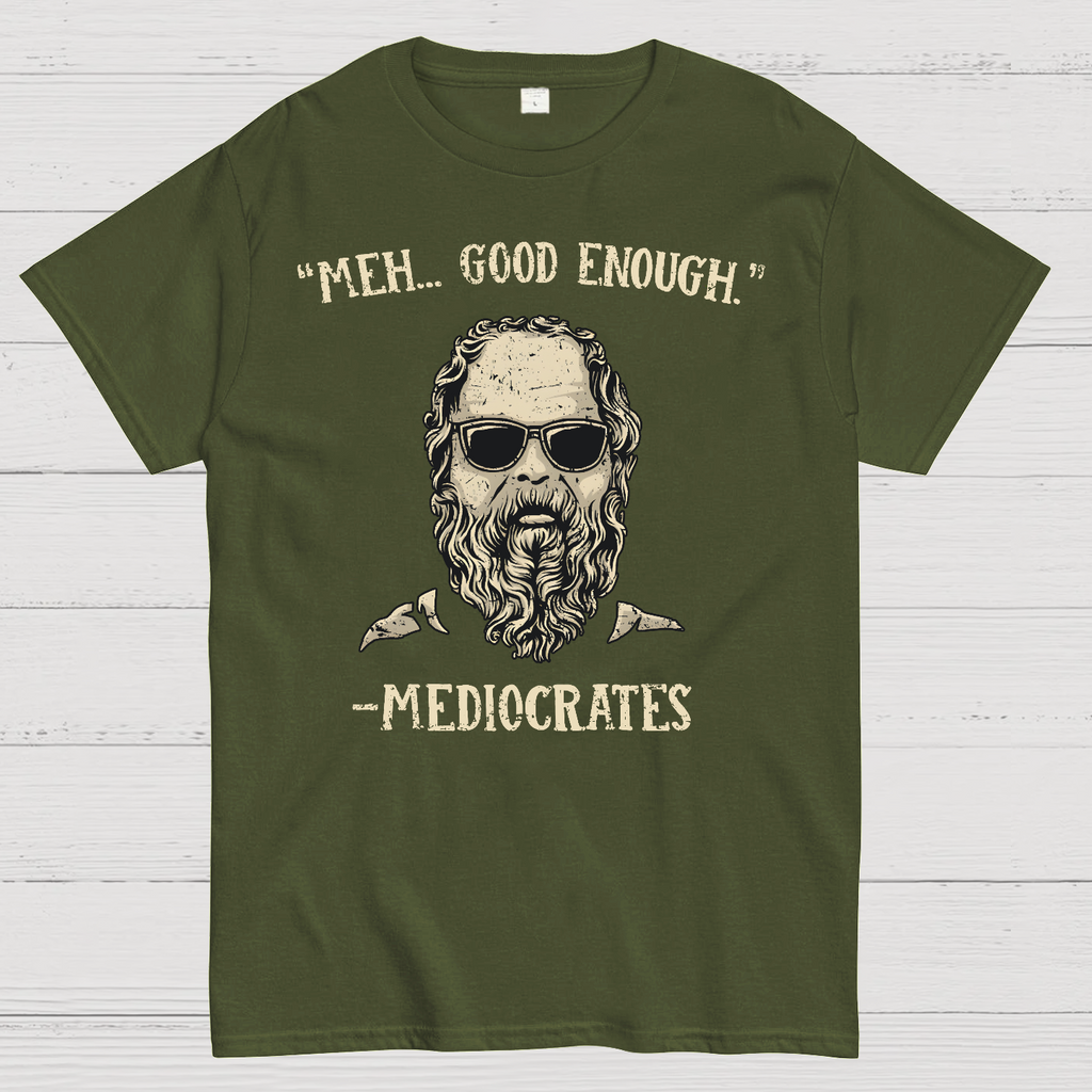”meh，good enough“-Mediocrates  T-Shirt