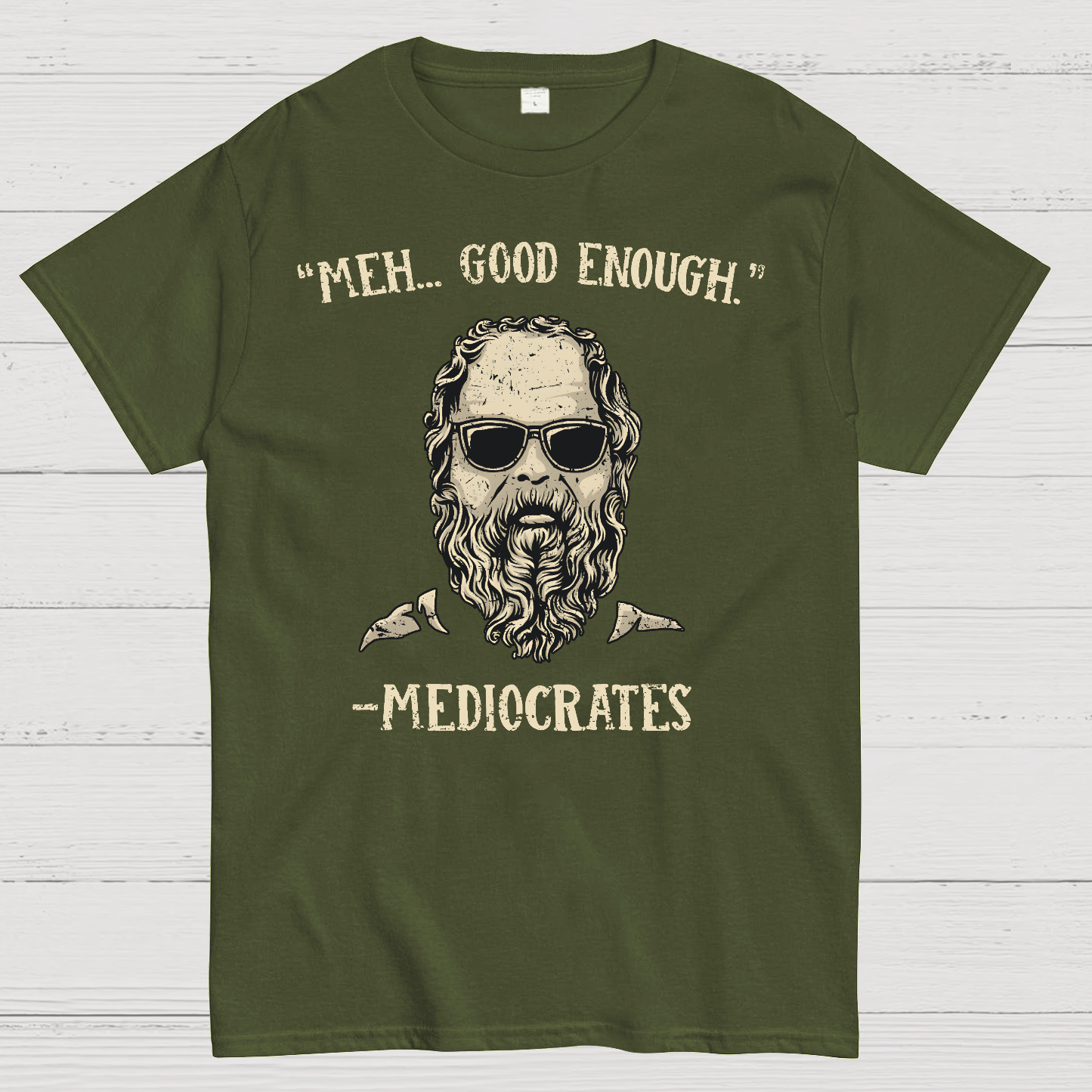 ”meh，good enough“-Mediocrates  T-Shirt