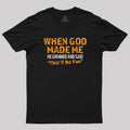 When God Made Me He Grinned and Said This'll Be Fun  T-Shirt