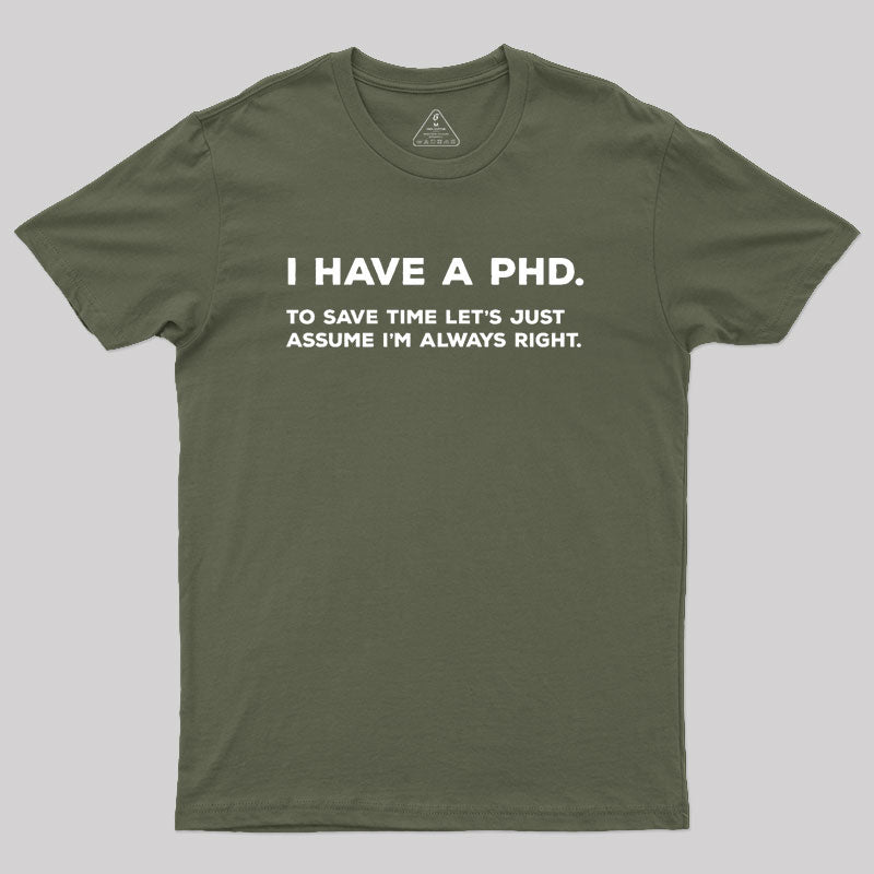 I Have A PhD  T-Shirt