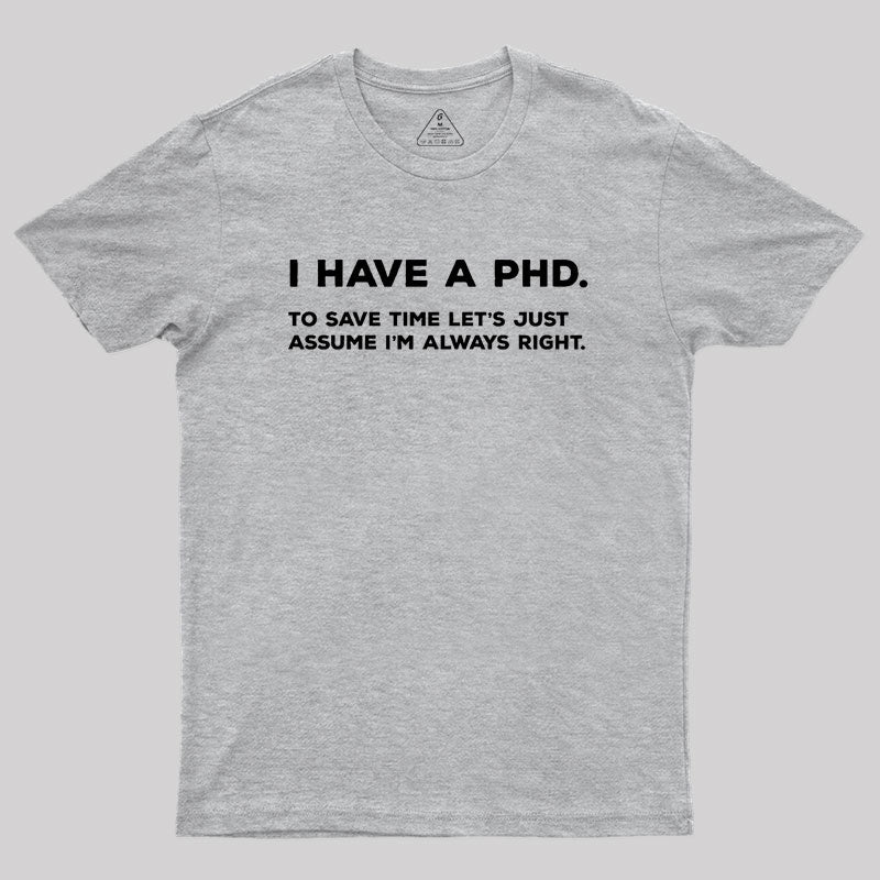 I Have A PhD  T-Shirt