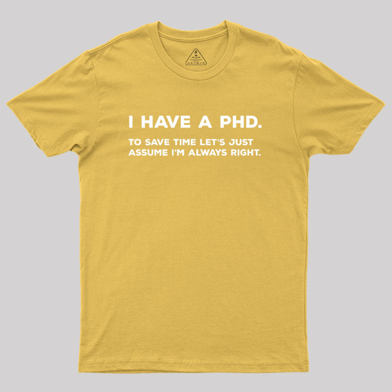 I Have A PhD  T-Shirt