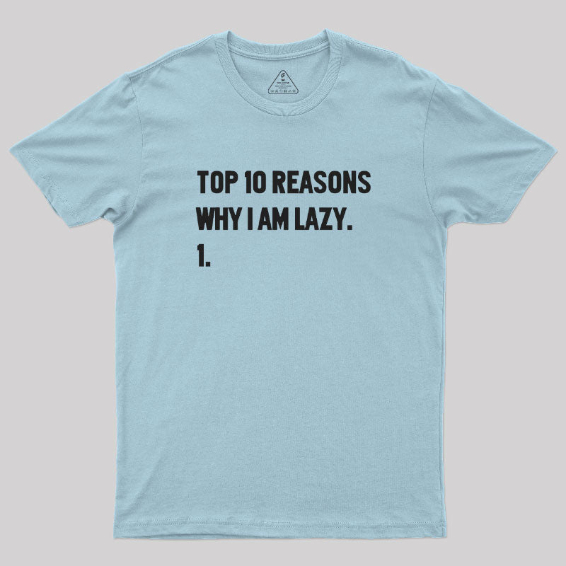 Top 10 Reasons Why I'm Lazy  T-Shirt