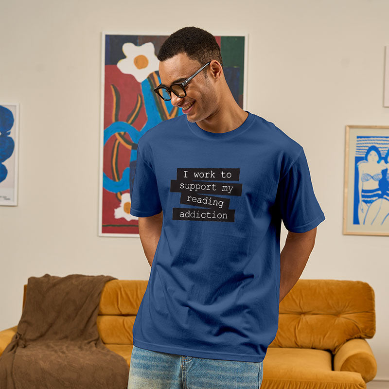 I Work To Support My Reading Addiction  T-Shirt