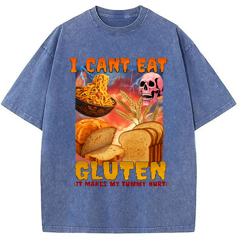 bbb I Can't Eat Gluten Funny Meme Washed T-Shirt