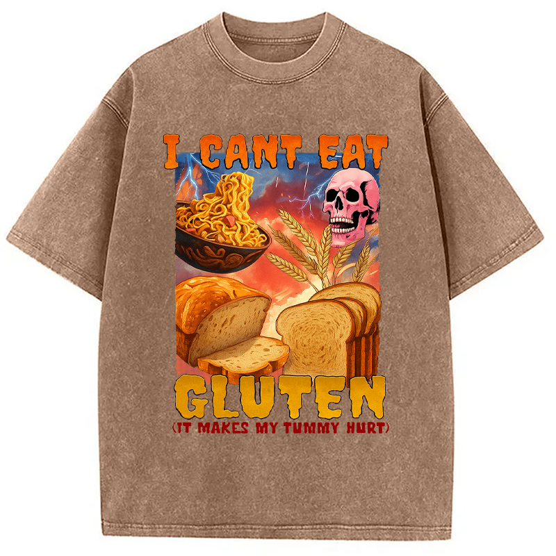 bbb I Can't Eat Gluten Funny Meme Washed T-Shirt