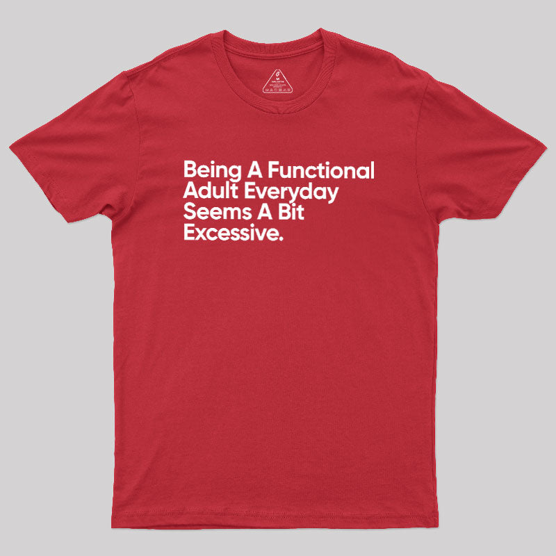Being A Functional Adult  T-Shirt