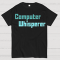 Computer Whisperer  T-Shirt