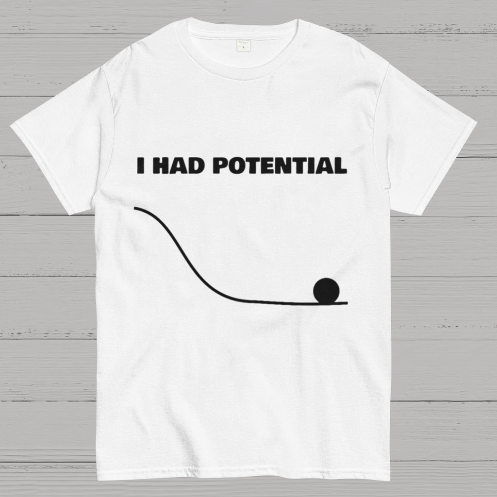 I Had Potential  Science T-Shirt