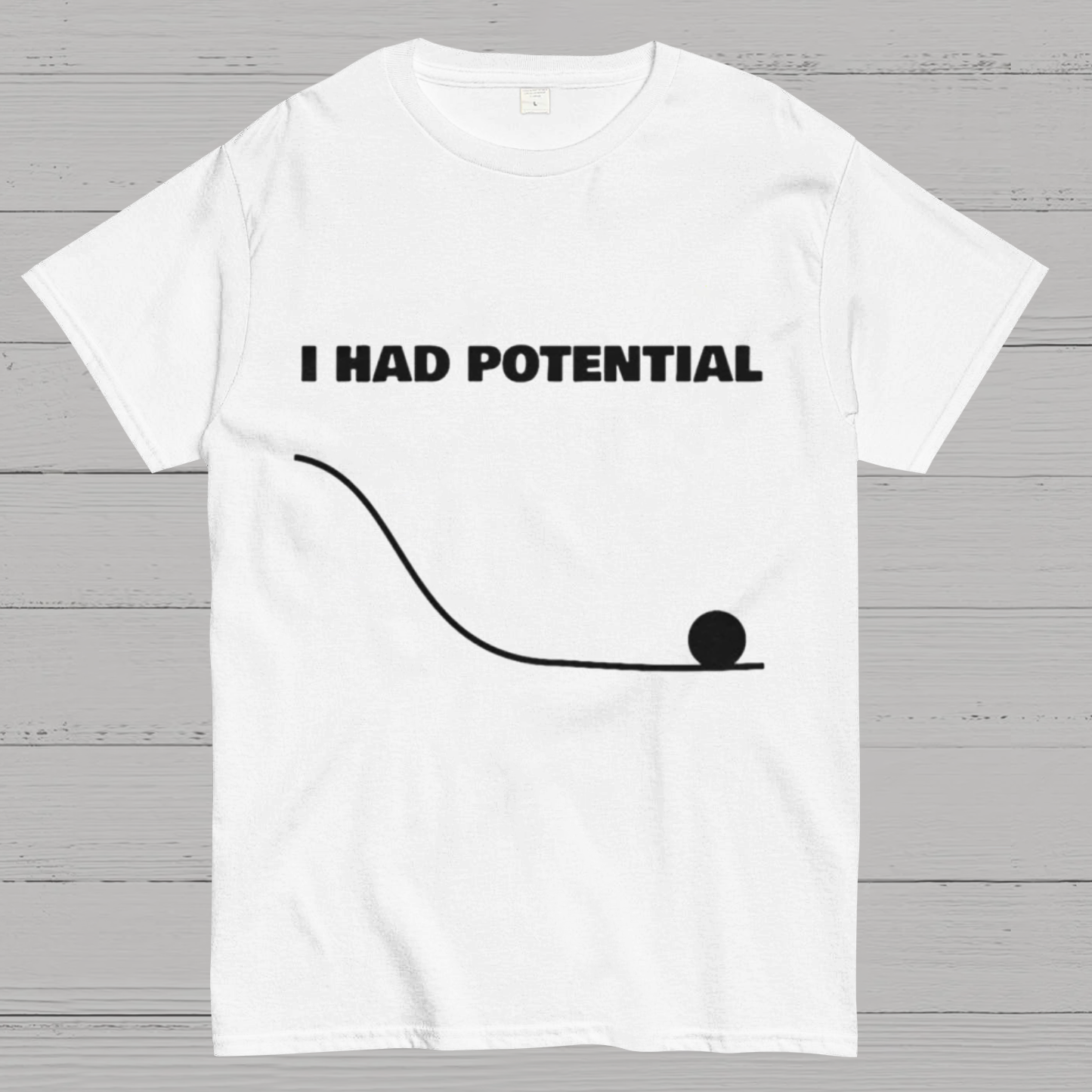 I Had Potential  Science T-Shirt