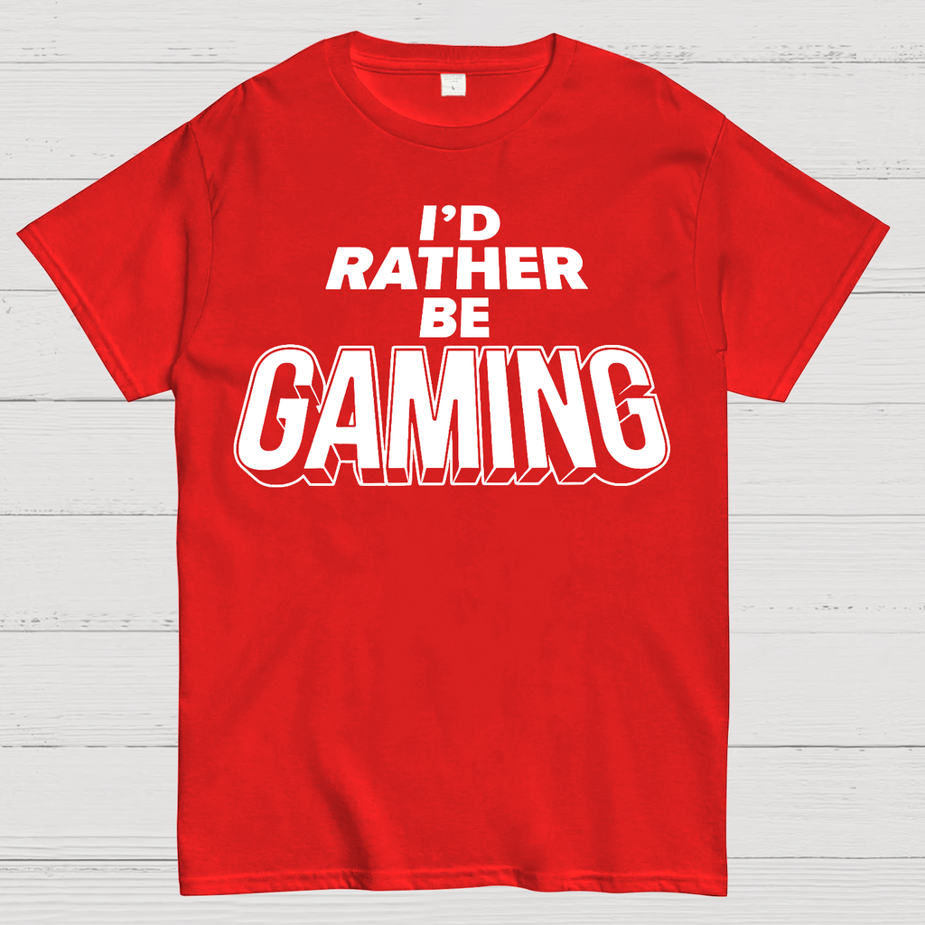 I'd Rather Be Gaming  T-Shirt