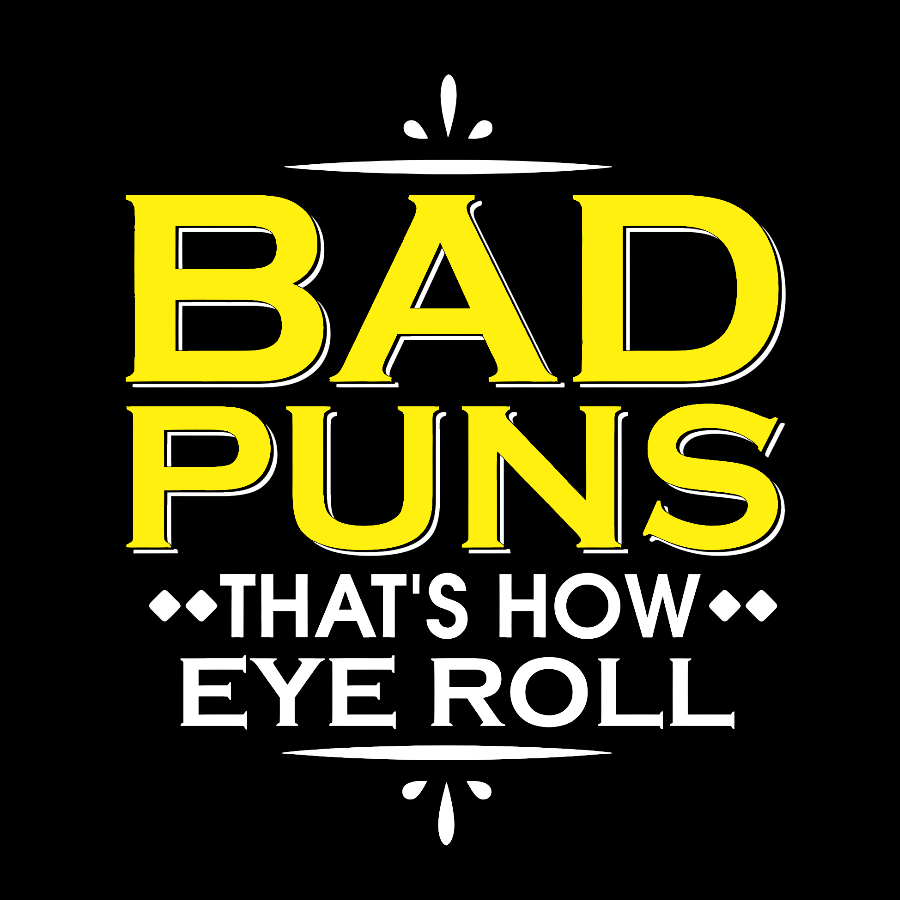 Punny Bad Puns, That's How Eye Roll Funny Pun  T-Shirt