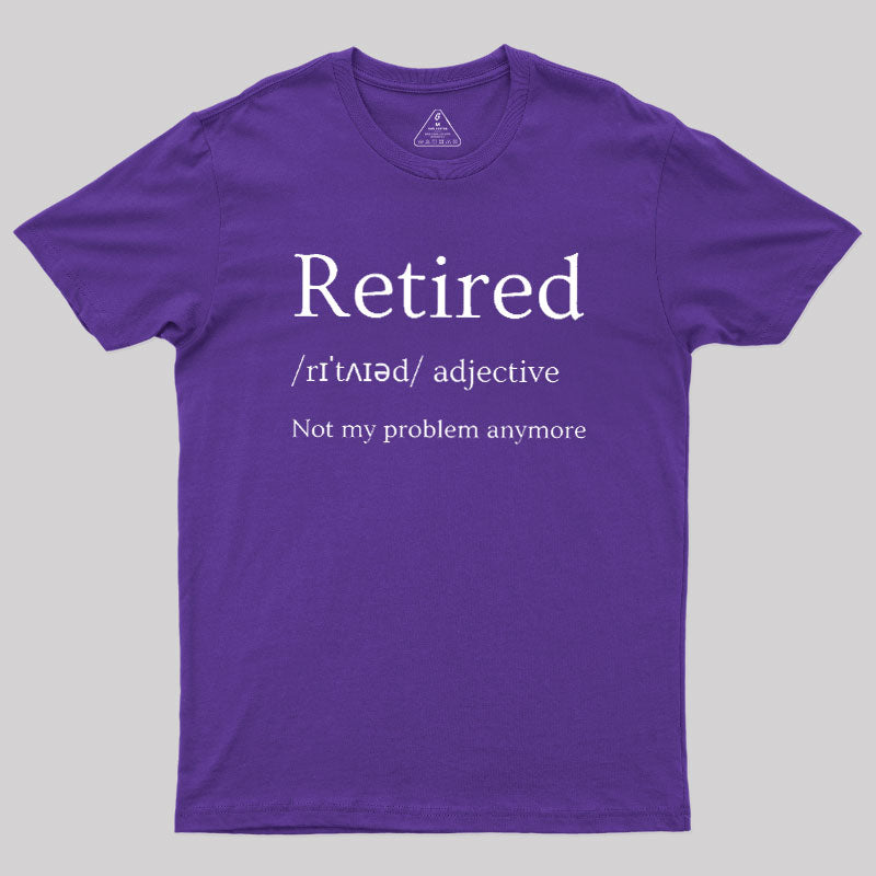 Retired Humour  T-Shirt