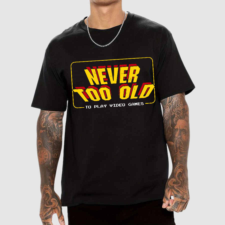 Never Too Old  T-Shirt