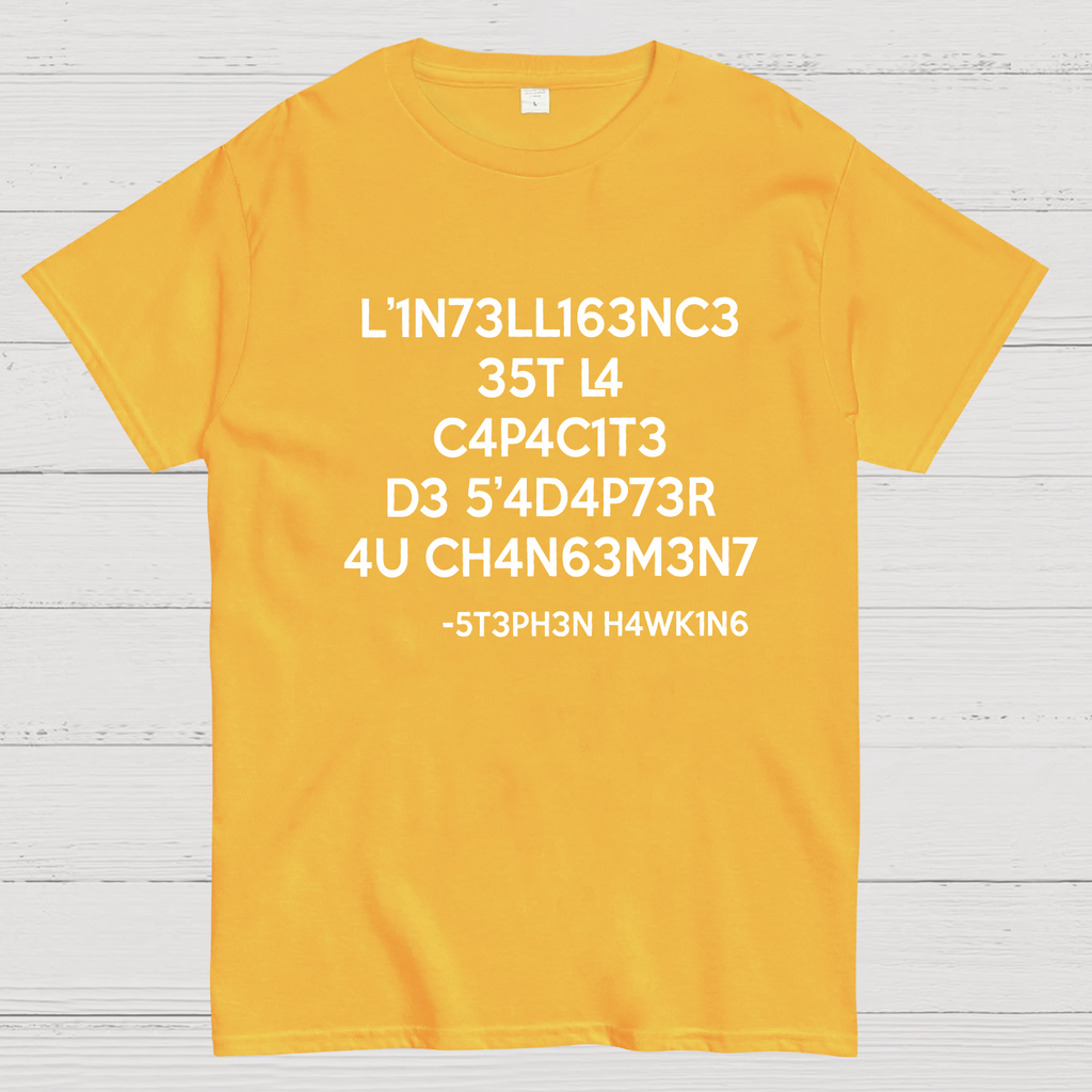 Stephen Hawking - Intelligence is the ability to adapt to Change y T-Shirt