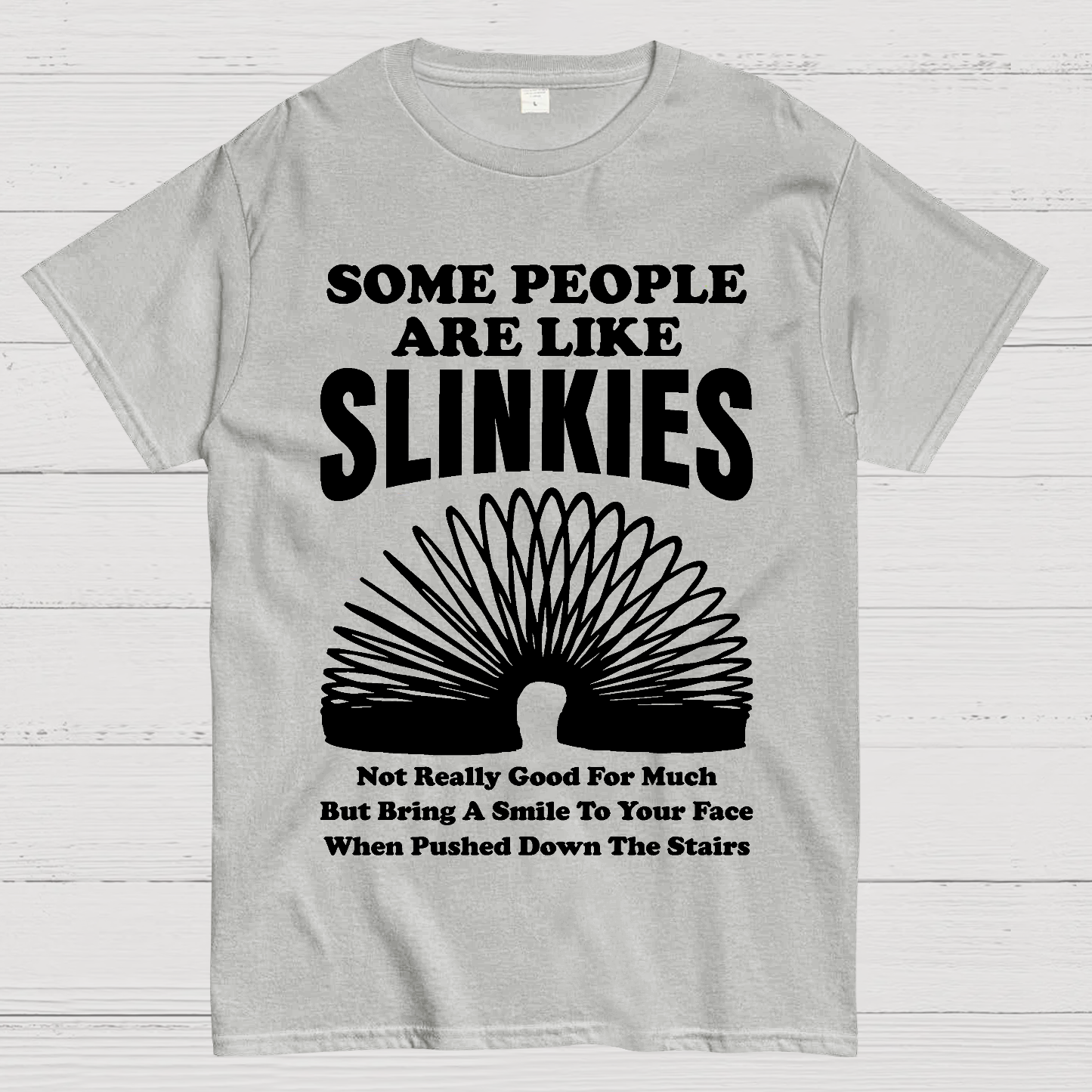 Some People Are Like Slinkies  T-Shirt