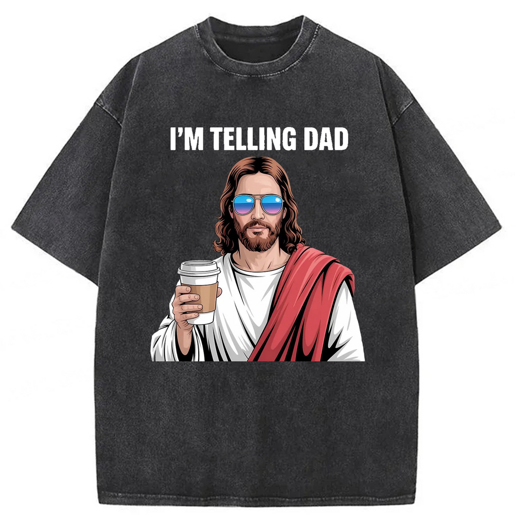 bbb Jesus I'm Telling Dad Washed T-shirt