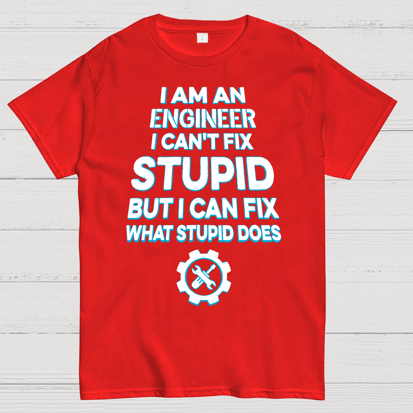 I Am An Engineer I Cant Fix Stupid Funny  T-Shirt