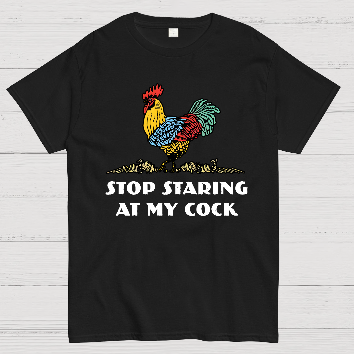 Stop Staring at My Cock  T-Shirt