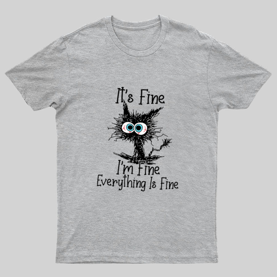 Funny Cat I Am Fine y T-Shirt