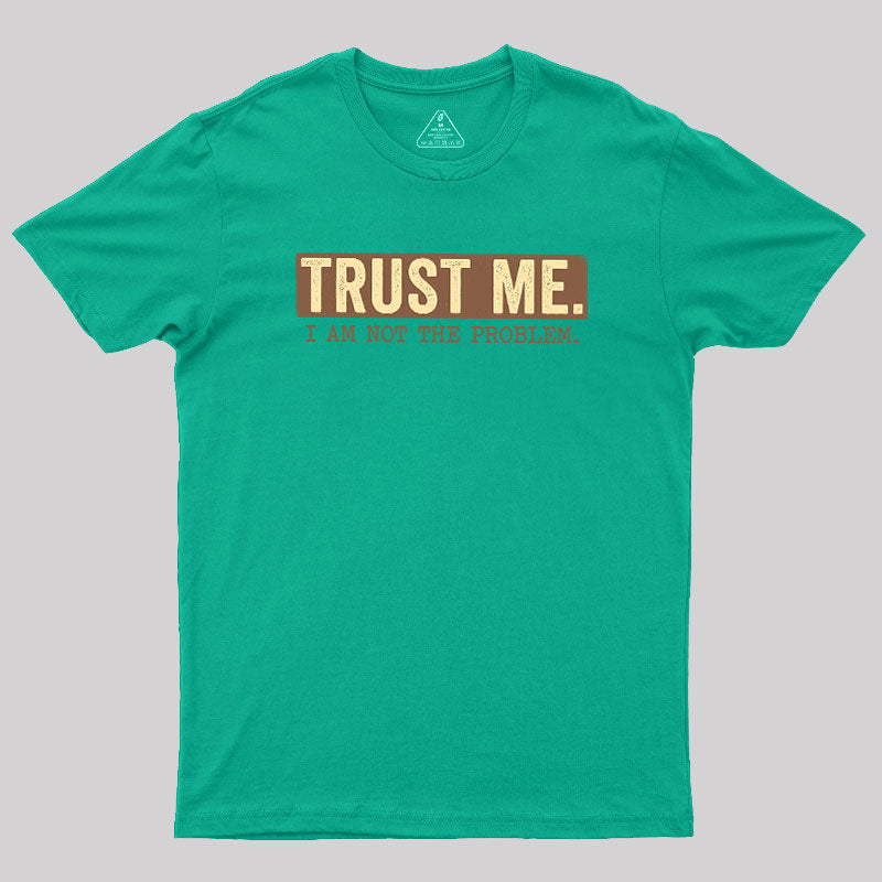 I Am Not The Problem  T-Shirt