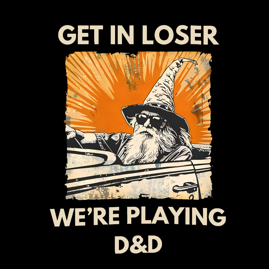 Get In Loser We're Playing Dnd Dungeon Master y T-Shirt