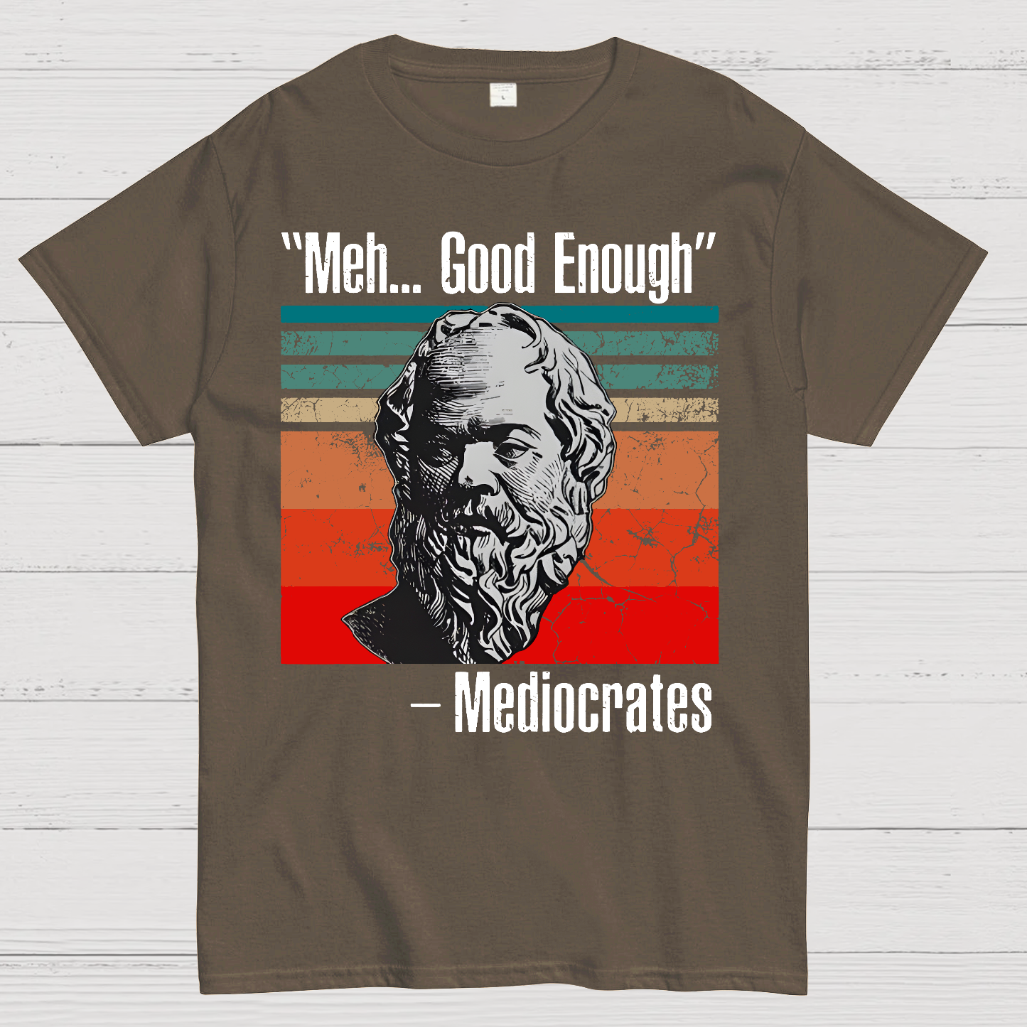 Meh Good Enough Mediocrates  T-Shirt