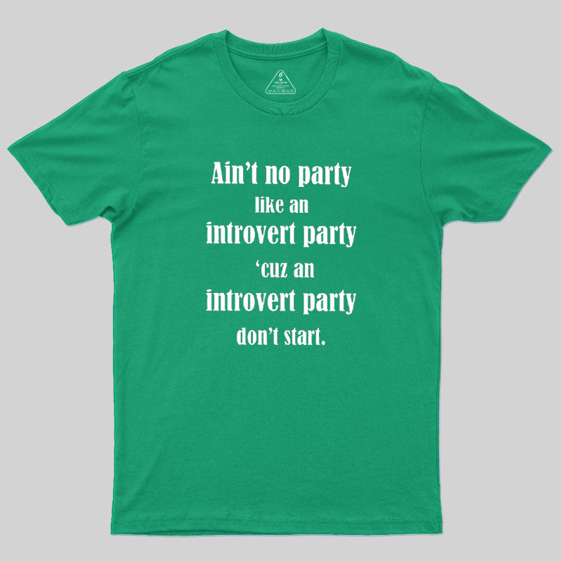 Ain't No Party Like An Introvert Party  T-Shirt