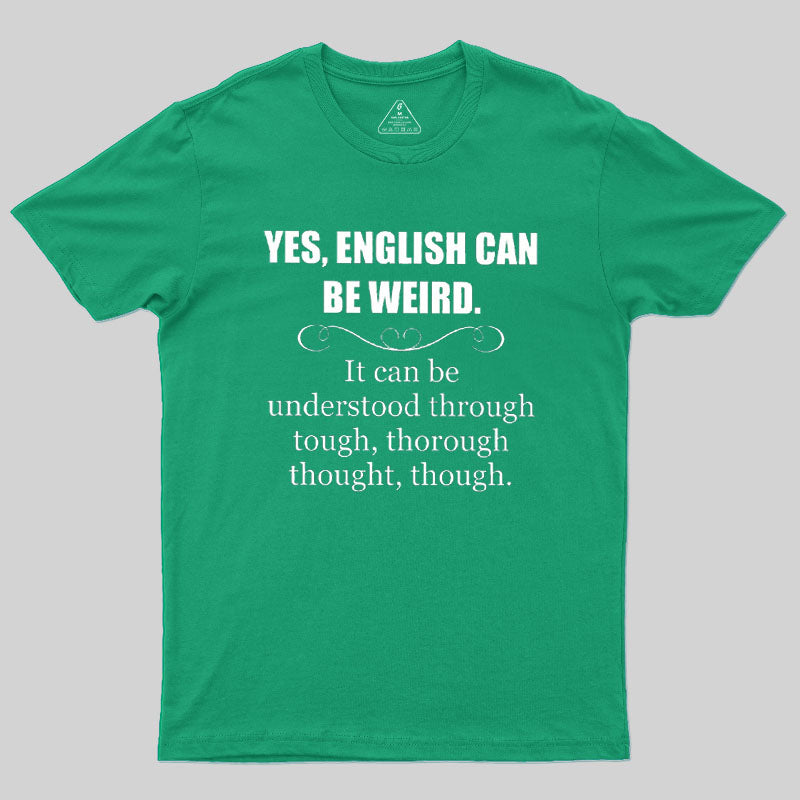 English Can Be Weird  T-Shirt