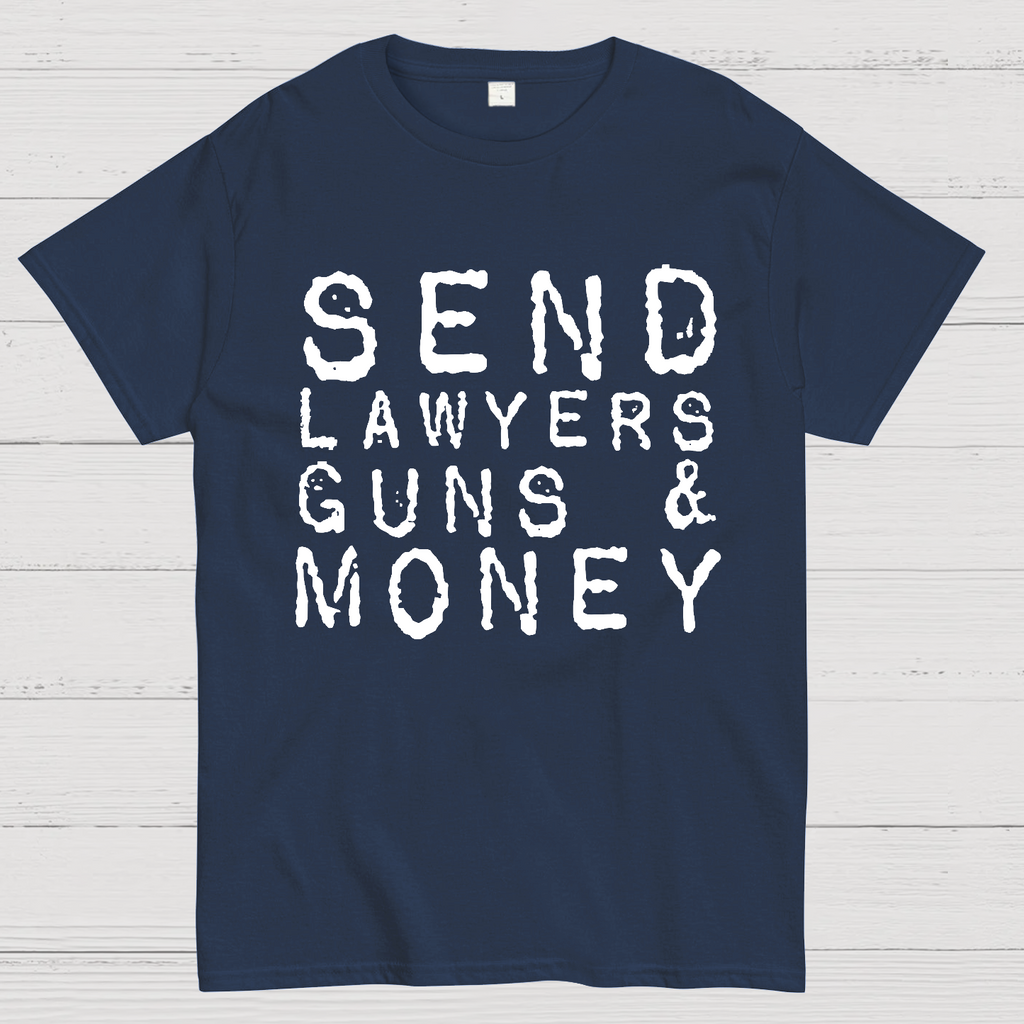 Send Lawyers Guns And Money  T-Shirt