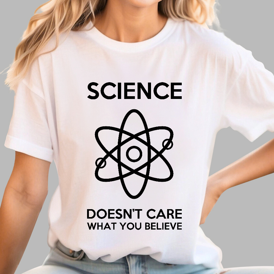 Science Doesn't Care What You Believe  T-Shirt