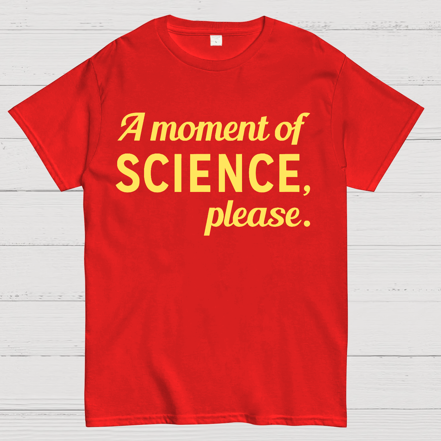 A Moment of Science, Please  T-Shirt