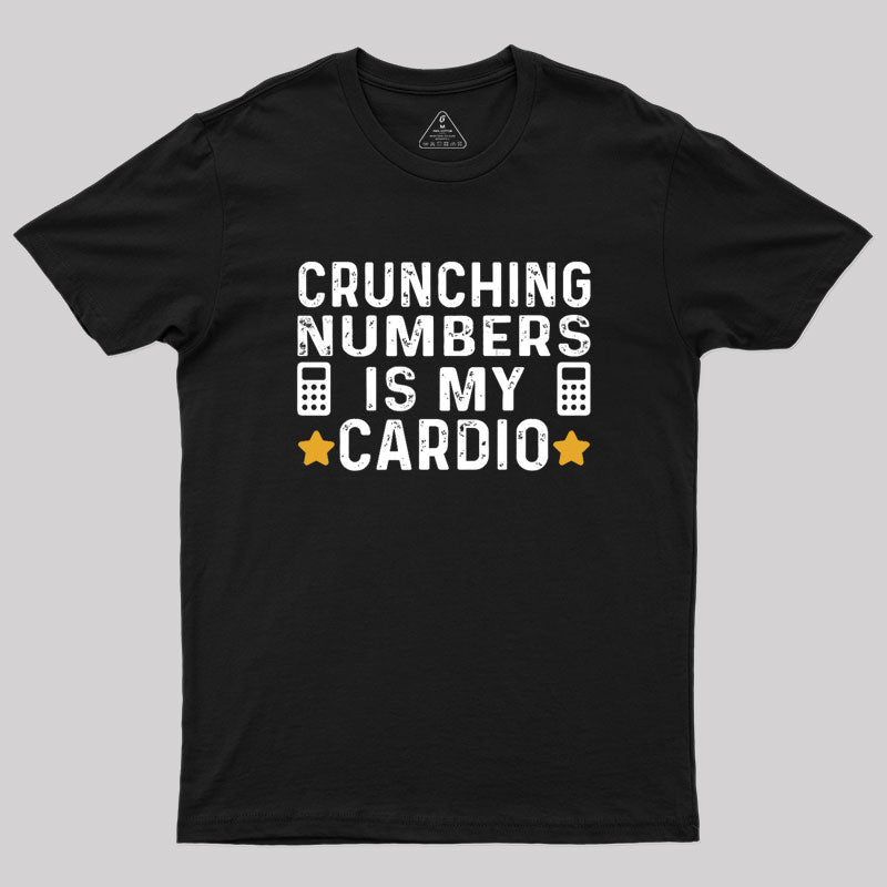 Crunching Numbers is My Cardio Funny Accounting  T-Shirt