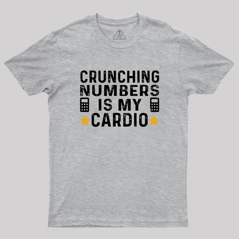 Crunching Numbers is My Cardio Funny Accounting  T-Shirt