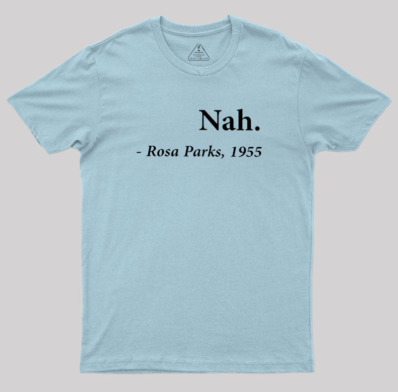 Nah Rosa Parks Quote  T-Shirt