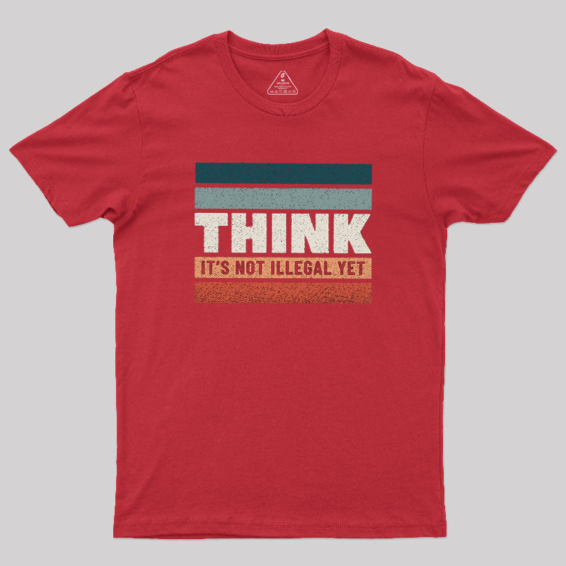 Think Still Legal  T-Shirt